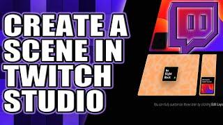 How To Create A Scene In Twitch Studio