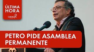 Presidente Petro pide a organizaciones sociales entrar en Asamblea permanente | Última Hora Caracol