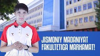 Jismoniy madaniyat fakultetiga marhamat!