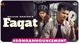 FAQAT | Shivam Grover | Laakshi | White Hill Beats