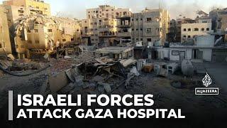 Israeli forces attack Gaza hospital: Medical sources say five health workers were killed