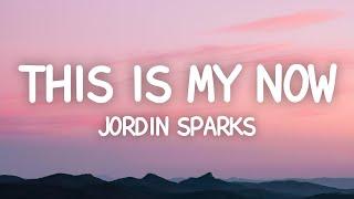 This Is My Now - Jordin Sparks (Lyrics)