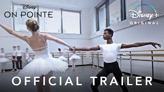 On Pointe | Official Trailer | Disney+