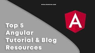 Top 5 Angular Tutorials and Blogs Resources | Learn Angular | Rezourze