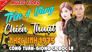TRÊN 4 VÙNG CHIẾN THUẬT - CÔNG TUẤNLK Nhạc Lính 1975 Tuyển ChọnNHẠC VÀNG XƯA HẢI NGOẠI ĐỘC LẠ 2025