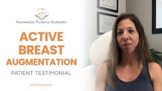Patient testimonial - Active Breast Augmentation - Advanced Plastic Surgery