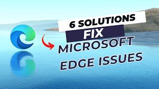 Fix - Microsoft Edge Not Responding, Opening, Loading Pages in Windows 11