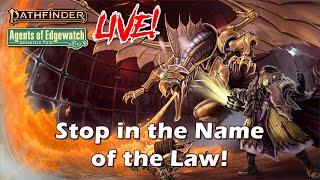 Pathfinder 2e Agents of Edgewatch LIVE! - Stop in the Name of the Law! | RFC