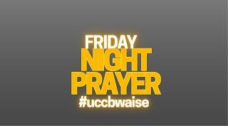 20th. JUNE.|| FRIDAY NIGHT PRAYER ||@UCC BWAISE