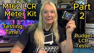 M162 LCR meter kit Part 2 - Specs, Leads & Testing!