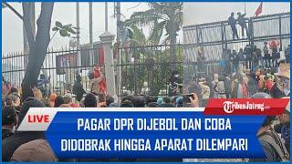 Demo Memanas, Pagar DPR Dijebol dan Coba Didobrak Hingga Aparat Dilempari