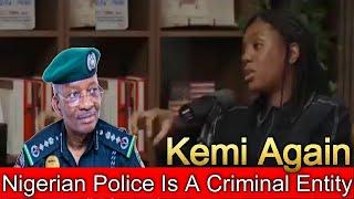 Nigerian  Police Is A Criminal Enterprise - Kemi Explodes