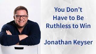 019: You Don’t Have to Be Ruthless to Win