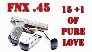 FNX45 Review!   15+1 A Whole Lot of Love!!