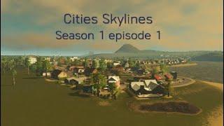 The beginning. Cities skylines S1, E1