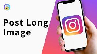 How to Post Long Image on Instagram