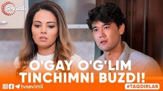 TAQDIRLAR -O'GAY O'G'LIM TINCHIMNI BUZDI!