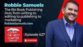 Robbie Samuels - The Biz Book Publishing Hub, from writing to editing to publishing to marketing