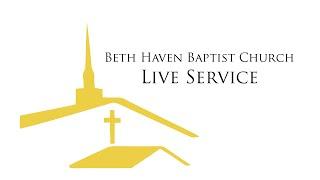 Beth Haven Baptist Church Live Church Service