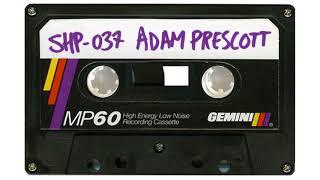 SH.MIXTAPE.37 / ADAM PRESCOTT