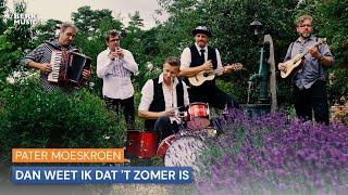 Pater Moeskroen - Dan Weet Ik Dat 'T Zomer Is