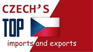 Czech Republic's Top Imports And Exports - Czech Republic' Top Trading Partners by Country