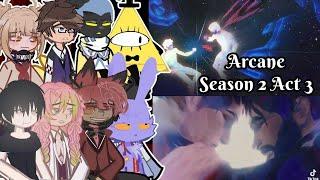 Fandoms react to ARCANE SEASON 2 ACT 3Gacha react to TikTok