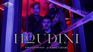 Karan Kanchan, Rawal X Bharg - Houdini (Official Music Video)