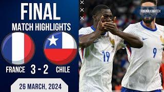 FRANCE 3-2 CHILE | FRIENDLY MATCH | EXTENDED HIGHLIGHTS | 26-03-2024