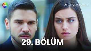 Asla Vazgeçmem 29. Bölüm - HD