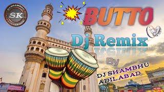 BUTTO DJ REMIX(Hard MIX)DJ SHAMBHU ADILABAD STYLE
