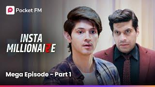 Mega Episode Part - 1 | Insta Millionaire | Pocket FM (Episode 1-2)