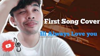 First Song Cover, Ill Always Love You | LestatTv