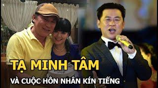 Tạ Minh Tâm: Hôn nhân kín tiếng, là nghệ sĩ hiếm hoi được O Sen Ngọc Mai mời đám cưới trong quá khứ