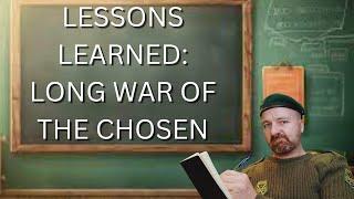 Lessons Learned :  Long War Of The Chosen