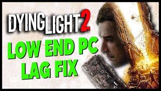 Fix lag Dying light 2 | Increase fps on low end pc 