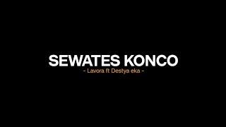 Sewates konco - Lavora ft Destya eka (Lirik lagu) aku tresno kowe ning ati ra ono liyane