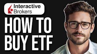 How To Buy ETF On Interactive Brokers (2024)