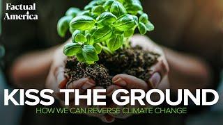 Kiss the Ground: How We Can Reverse Climate Change