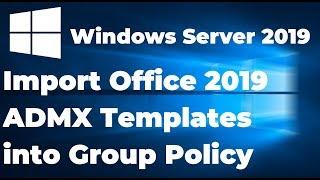 How to Import MS Office 2019 ADMX Templates into Group Policy | Windows Server 2019