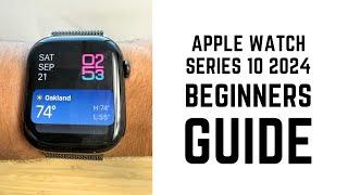 Apple Watch Series 10 2024 - Complete Beginners Guide