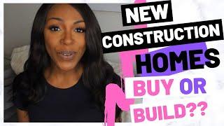 NEW CONSTRUCTION HOMES | BUILD New or BUY Resale?