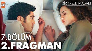 Bir Gece Masalı 7. Bölüm 2. Fragman | "Beni mi özledin?"  @atvturkiye