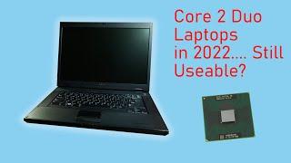 Core2 Duo Laptops -- Still Useable in 2022?