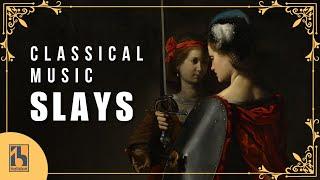 Classical Music SLAYS | Epic Classical Music