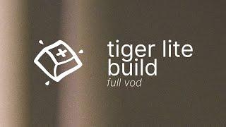 Tiger Lite Build — Full VOD.