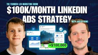 Justin Rowe: $100K/Month LinkedIn Ads Strategy