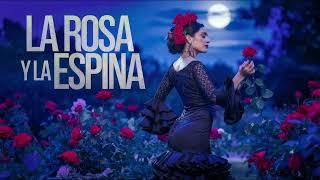 La Rosa y La Espina - Balada flamenca sobre el amor y su dolor