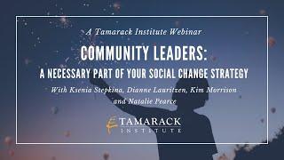 Tamarack Institute Webinar: Community Leaders: A Necessary Part of Your Social Change Strategy(2023)