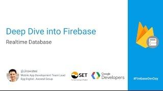 Deep dive into Firebase Realtime Database (Firebase Dev Day)